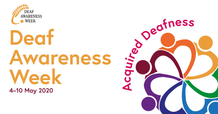 Deaf Awareness Week, 4-10 May 2020, Acquired Deafness