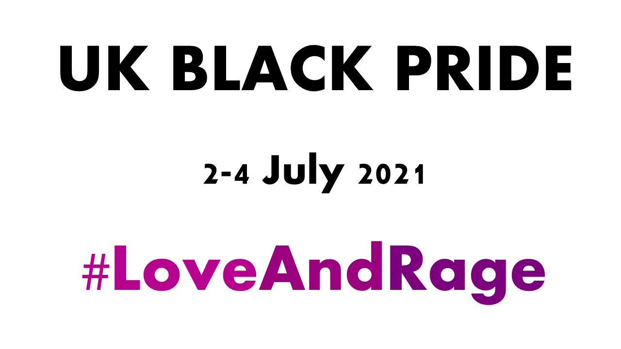 UK Black Pride 2021 LoveAndRage